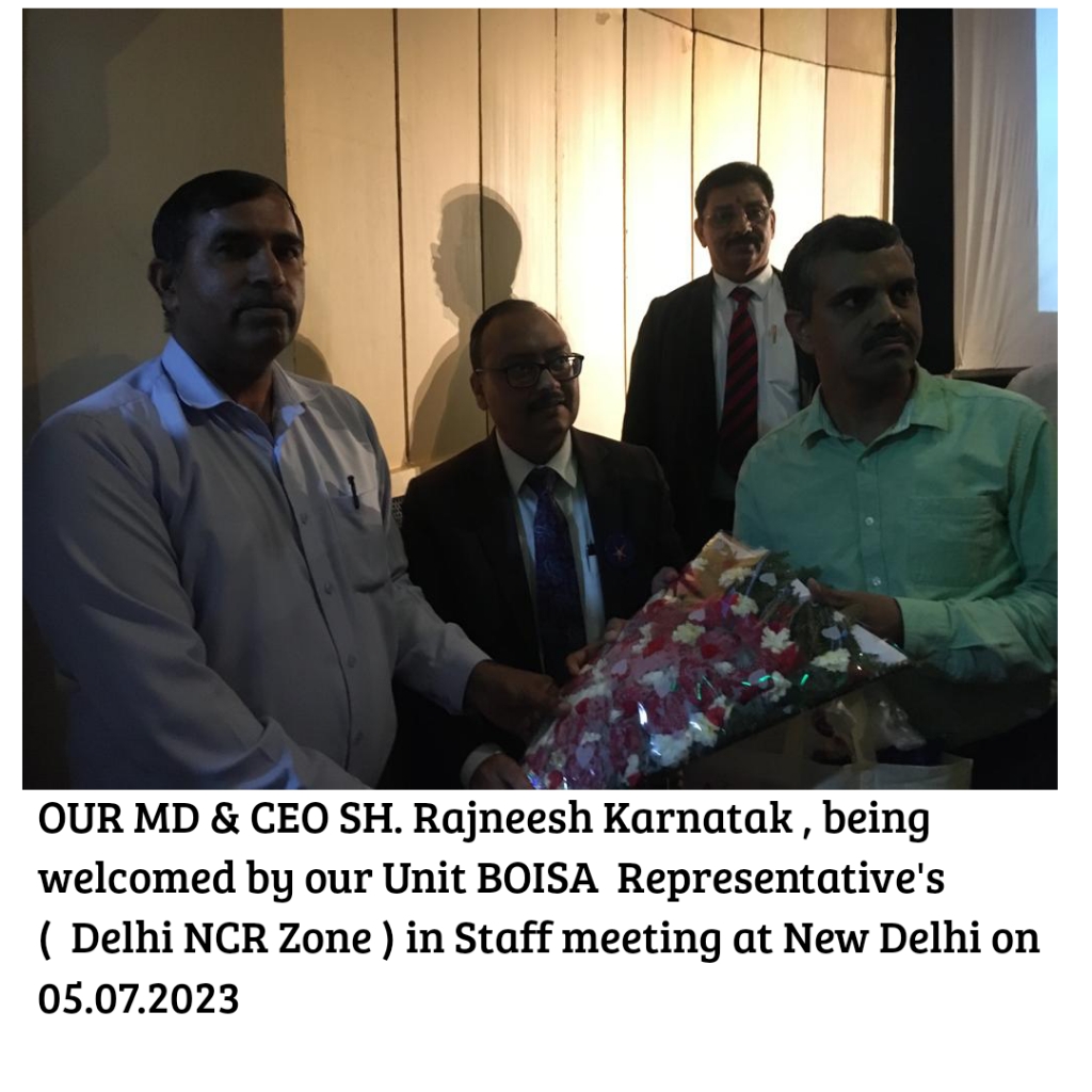 OUR MD & CEO SH. Rajneesh Karnatak , being welcomed by our Unit BOISA  Representative's (  Delhi NCR Zone ) in Staff meeting at New Delhi on 05.07.2023